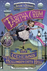 Tabitha Crum. Das Geheimnis von Hollingsworth Hall (Kinderliteratur)