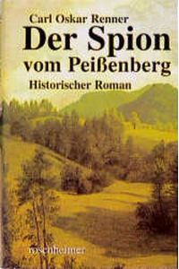 Der Spion vom Peissenberg.   - Historischer Roman.