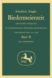 Sengle, Friedrich: Biedermeierzeit, 1994. - Stuttgart : Metzler [Mehrteiliges Werk]; Teil: Bd. 2. Die Formenwelt