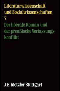 Der liberale Roman und der preußische Verfassungskonflikt. Literaturwissenschaft und Sozialwissenschaften Band 7
