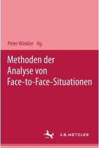 Methoden der Analyse von Face-to-Face-Situationen.   - Peter Winkler (Hrsg.)