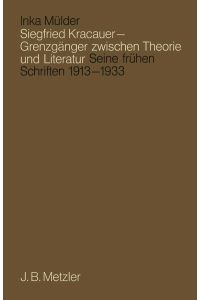 Siegfried Kracauer - Grenzgänger zwischen Theorie und Literatur.   - Seine frühen Schriften 1913 - 1933.