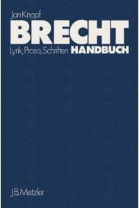 Brecht Handbuch: Theater /Lyrik, Prosa, Schriften. Mit einem Anhang: Film Knopf, Jan