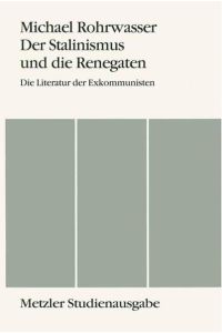 Der Stalinismus und die Renegaten : die Literatur der Exkommunisten.   - Metzler-Studienausgabe