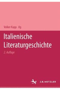 Italienische Literaturgeschichte.   - unter Mitarb. von Hans Felten ... Hrsg. von Volker Kapp