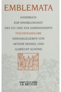 Emblemata. Handbuch zur Sinnbildkunst des XVI. u. XVII. Jahrhunderts. Hrsg. von A. Henkel u. A. Schöne. Taschenausgabe.