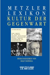 Metzler Lexikon Kultur der Gegenwart: Themen und Theorien, Formen und Institutionen seit 1945
