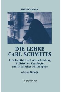 Die Lehre Carl Schmitts. Vier Kapitel zur Unterscheidung Politischer Theologie und Politischer Philosophie. Mit einem Nachwort.