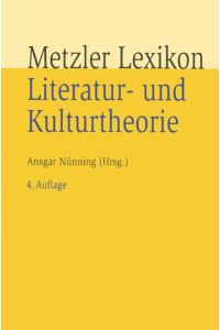 Metzler Lexikon Literatur- und Kulturtheorie: Ansätze ? Personen ? Grundbegriffe