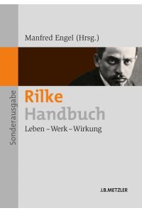 Rilke-Handbuch. Leben - Werk - Wirkung. Unter Mitarbeit v. Dorothea Lauterbach.