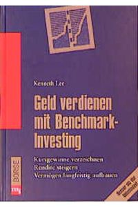 Geld verdienen mit Benchmark-Investing: Kursgewinne verzeichnen - Rendite steigern - Vermögen langfristig aufbauen. Besser als der Aktienindex