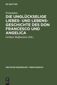 Die unglückselige Liebes- und Lebensgeschichte des Don Francesco und Angelica.   - Herausgegeben von Gerhart Hoffmeister.