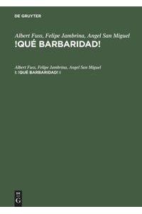 Que barbaridad!, Bd. 1, Lehrbuch: Kontrastiv-kognitiver Sprachlehrkurs auf audiovisueller Grundlage (Albert Fuss; Felipe Jambrina; Angel San Miguel: !Qué barbaridad!)