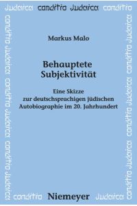 Behauptete Subjektivität.   - Eine Skizze zur deutschsprachigen jüdischen Autobiographie im 20. Jahrhundert. Conditio Judaica 74