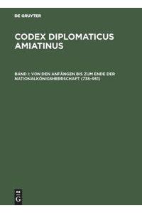 Codex diplomaticus Amiatinus. Urkundenbuch der Abtei S. Salvatore am Montamiata. Bd. I: Von den Anfängen bis zum Ende der Nationalkönigsherrschaft (736–951).
