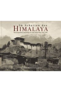Im Schatten des Himalaya: Eine fotografische Erinnerung von Jean Claude White 1883-1903 Meyer, Kurt and Deuel Meyer, Pamela