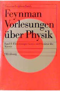 Feynman Vorlesungen über Physik  - Band II: Elektromagnetismus und Struktur der Materie