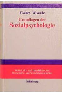 Grundlagen der Sozialpsychologie (Wolls Lehr- und Handbücher der Wirtschafts- und Sozialwissenschaften)