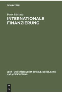 Internationale Finanzierung: Internationale Finanzmärkte und Unternehmensfinanzierung (Lehr- und Handbücher zu Geld, Börse, Bank und Versicherung)
