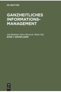 Ganzheitliches Informationsmanagement, Bd. 1, Grundlagen: Band I: Grundlagen