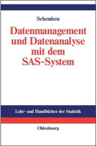 Datenmanagement und Datenanalyse mit dem SAS-System: Vom Einsteiger zum Profi (Lehr- und Handbücher der Statistik)