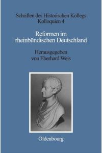 Reformen im rheinbündischen Deutschland. Unter Mitarbeit von Elisabeth Müller-Luckner. Schriften des Historischen Kollegs: Kolloquien 4.