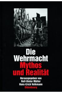 Die Wehrmacht. : Mythos und Realität.