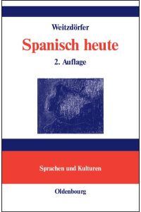Spanisch heute: Lehrwerk der spanischen Sprache in einem Band für Lernende ohne Vorkenntnisse (Lehr- und Handbücher zu Sprachen und Kulturen) Weitzdörfer, Ewald