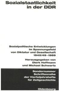 Sozialstaatlichkeit in der DDR. Sozialpolitische Entwicklungen im Spannungsfeld von Diktatur und Gesellschaft 1945/49-1989. Hrsg. von D. Hoffmann u. M. Schwartz.