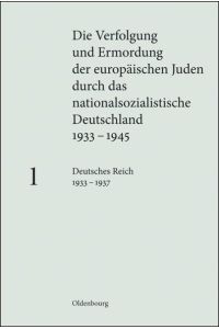 Die Verfolgung und Ermordung der europ. Juden durch das nationalsoz. Deutschland 1933-1945: Band 1 - Deutsches Reich 1933 - 1937.