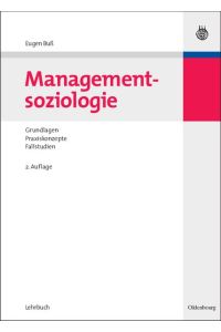 Managementsoziologie  - Grundlagen, Praxiskonzepte, Fallstudien