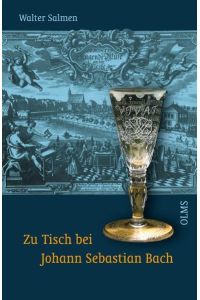 Zu Tisch bei Johann Sebastian Bach: Einnahmen und Consumtionen einer Musikerfamilie [Gebundene Ausgabe] Walter Salmen (Autor)