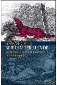 Geschichte berühmter Hunde: Neu formuliert, ediert und präsentiert von Georg Ruppelt (Olms Presse)