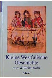 Kleine westfälische Geschichte.   - Von Wilhelm Kohl. Stiftung Kunst und Kultur des Landes NRW.