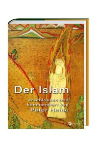 Der Islam. Erschlossen und kommentiert von Peter Heine