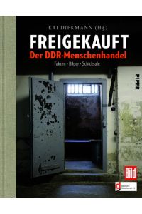 Freigekauft. Der DDR-Menschenhande. Fakten, Bilder, Schicksale.   - Hrsg. von Kai Diekmann
