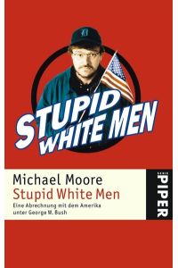 Stupid White Men: Eine Abrechnung mit dem Amerika unter George W. Bush