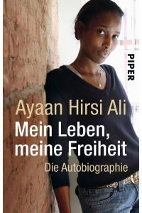 Mein Leben, meine Freiheit : die Autobiographie / Ayaan Hirsi Ali. Aus dem Engl. von Anne Emmert und Heike Schlatterer