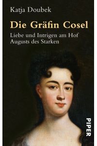 Die Gräfin Cosel : Liebe und Intrigen am Hof Augusts des Starken (i3t)