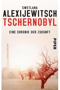 Tschernobyl. Eine Chronik der Zukunft.   - Aus dem Russischen von Ingeborg Kolinko / Piper 30625.