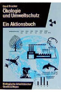 Ökologie und Umweltschutz. Ein Aktionsbuch 335 S. , 8°, Biologische Arbeitsbücher 44, m. Tabellen u. Diagrammen, OBrosch. , guter Exemplar,