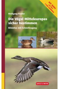 Die Vögel Mitteleuropas sicher bestimmen: Bildatlas mit Schnellzugang  - 647 Arten auf über 1750 Farbfotos