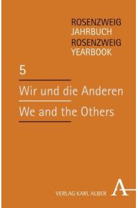 Wir und die Anderen. Beiträge zum Kongress der Internationalen Rosenzweig-Gesellschaft in Paris vom 17. - 20. Mai 2009 = We and the Others.