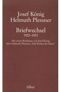 Briefwechsel 1923 - 1933 : Mit einem Briefessay über Helmuth Plessners Die Einheit der Sinne.
