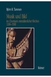 Musik und Bild im Chorraum mittelalterlicher Kirchen 1100-1500