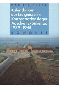 Kalendarium der Ereignisse im Konzentrationslager Auschwitz-Birkenau : 1939 - 1945.   - Mit e. Vorw. von Walter Laqueur