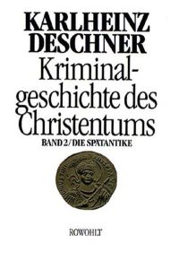 kriminalgeschichte des christentums. band 2. die spätantike