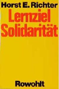 Lernziel Solidarität.   - Horst E. Richter