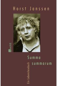 Summa summarum : ein Lebenslesebuch.   - Horst Janssen. Hrsg. von Gesche Tietjens