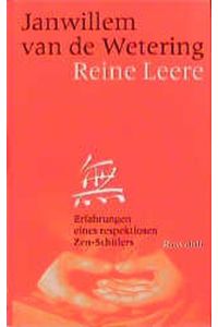 Reine Leere : Erfahrungen eines respektlosen Zen-Schülers.   - Janwillem van de Wetering. Dt. von Klaus Schomburg